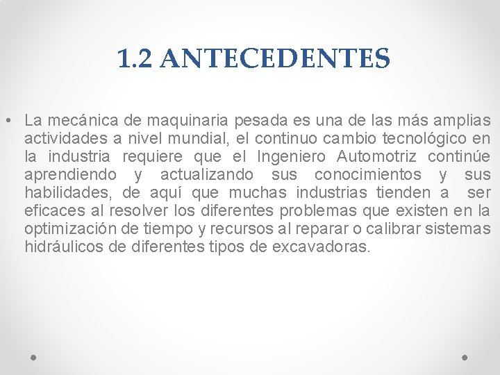 1. 2 ANTECEDENTES • La mecánica de maquinaria pesada es una de las más