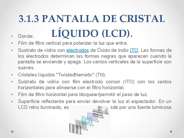  • • 3. 1. 3 PANTALLA DE CRISTAL LÍQUIDO (LCD). Donde: Film de