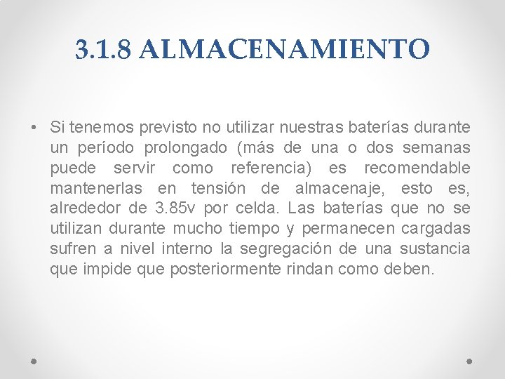 3. 1. 8 ALMACENAMIENTO • Si tenemos previsto no utilizar nuestras baterías durante un