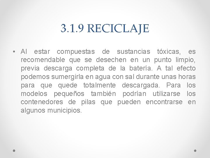 3. 1. 9 RECICLAJE • Al estar compuestas de sustancias tóxicas, es recomendable que