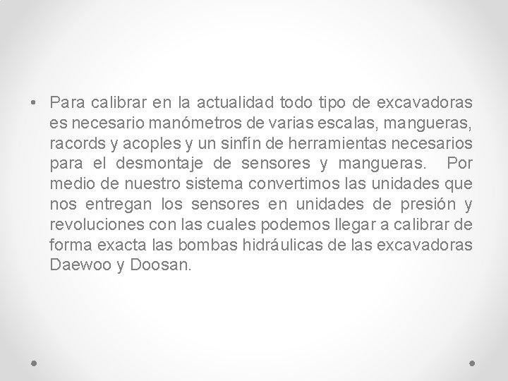  • Para calibrar en la actualidad todo tipo de excavadoras es necesario manómetros