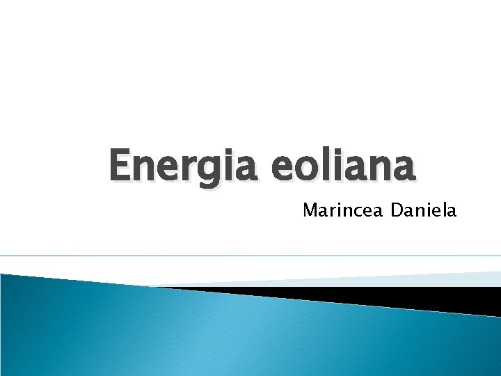 Energia eoliana Marincea Daniela Energia eoliana Marincea Daniela