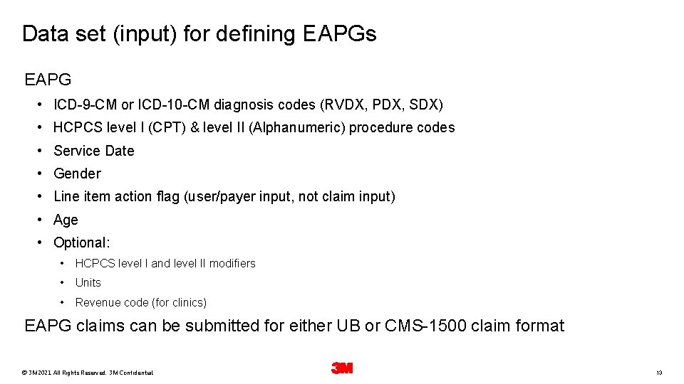 Data set (input) for defining EAPGs EAPG • ICD-9 -CM or ICD-10 -CM diagnosis
