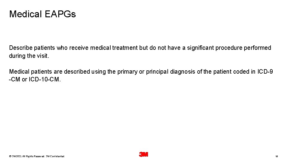 Medical EAPGs Describe patients who receive medical treatment but do not have a significant