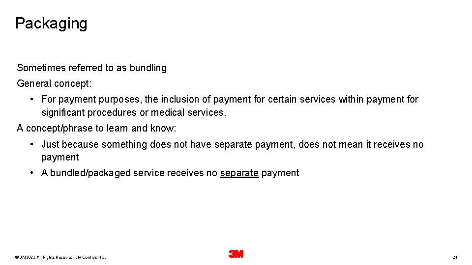 Packaging Sometimes referred to as bundling General concept: • For payment purposes, the inclusion