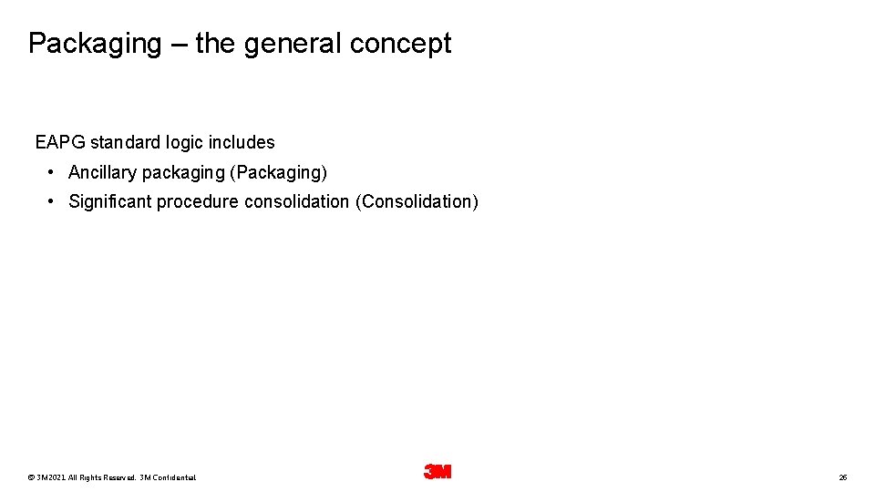 Packaging – the general concept EAPG standard logic includes • Ancillary packaging (Packaging) •