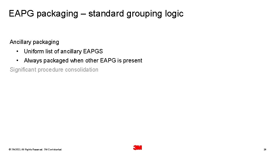 EAPG packaging – standard grouping logic Ancillary packaging • Uniform list of ancillary EAPGS