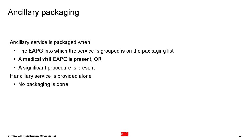 Ancillary packaging Ancillary service is packaged when: • The EAPG into which the service