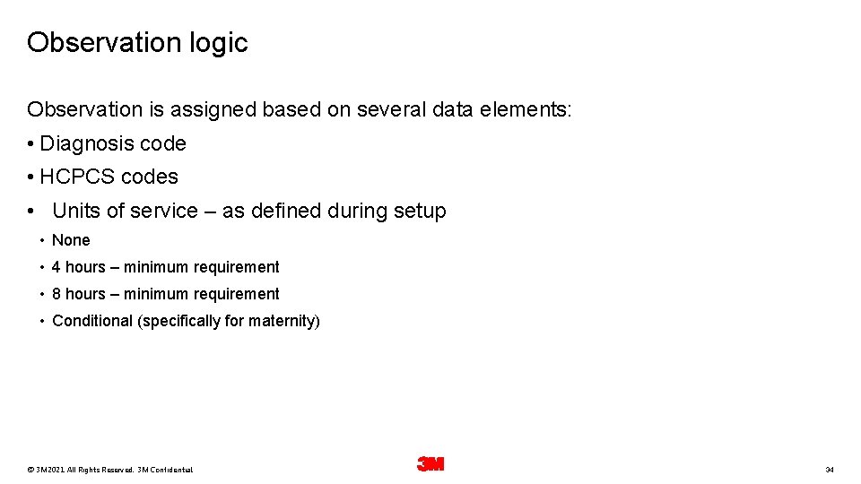 Observation logic Observation is assigned based on several data elements: • Diagnosis code •