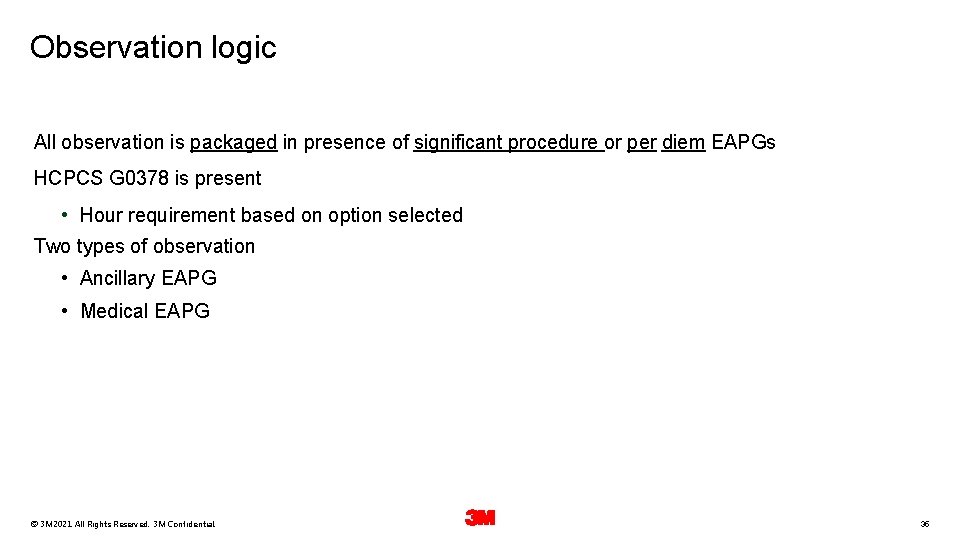 Observation logic All observation is packaged in presence of significant procedure or per diem