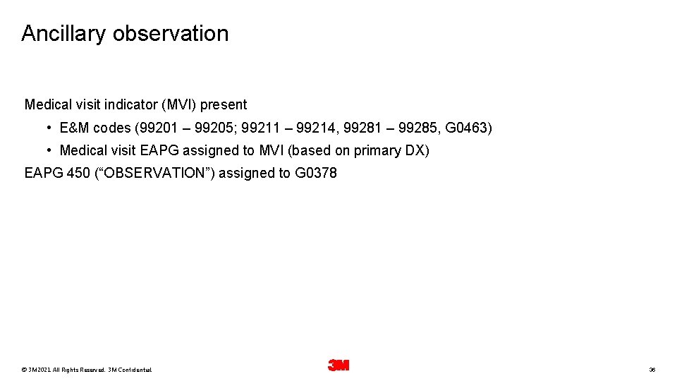 Ancillary observation Medical visit indicator (MVI) present • E&M codes (99201 – 99205; 99211