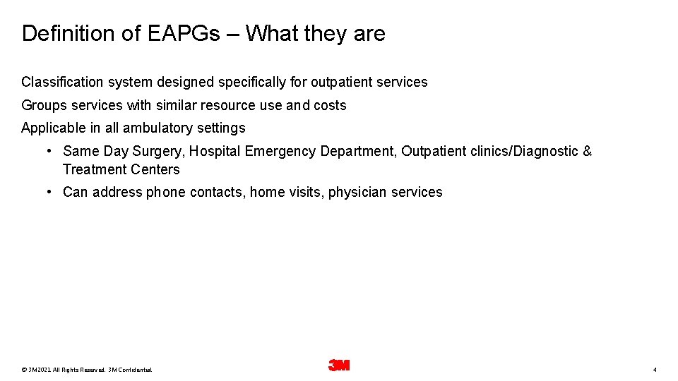 Definition of EAPGs – What they are Classification system designed specifically for outpatient services