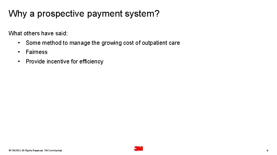 Why a prospective payment system? What others have said: • Some method to manage