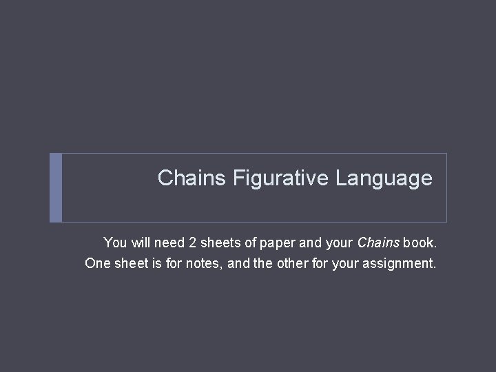 Chains Figurative Language You will need 2 sheets of paper and your Chains book.