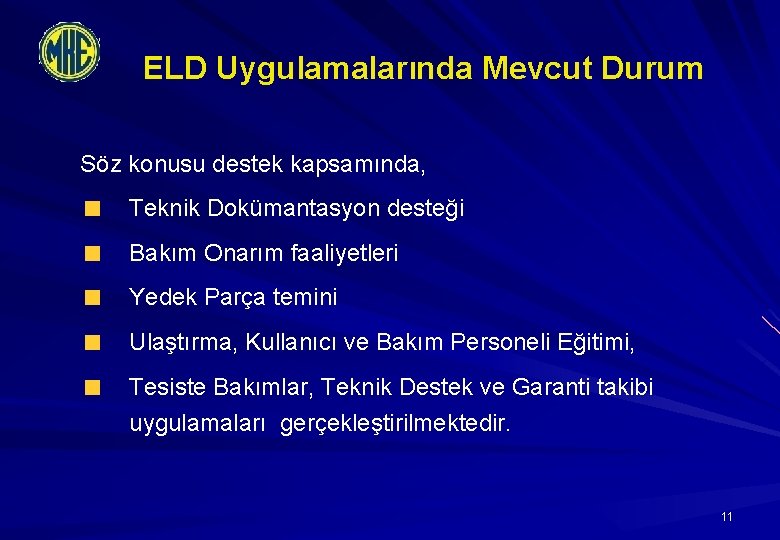 ELD Uygulamalarında Mevcut Durum Söz konusu destek kapsamında, Teknik Dokümantasyon desteği Bakım Onarım faaliyetleri