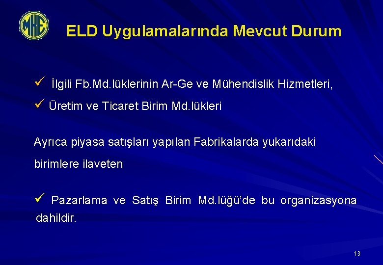 ELD Uygulamalarında Mevcut Durum ü İlgili Fb. Md. lüklerinin Ar-Ge ve Mühendislik Hizmetleri, ü