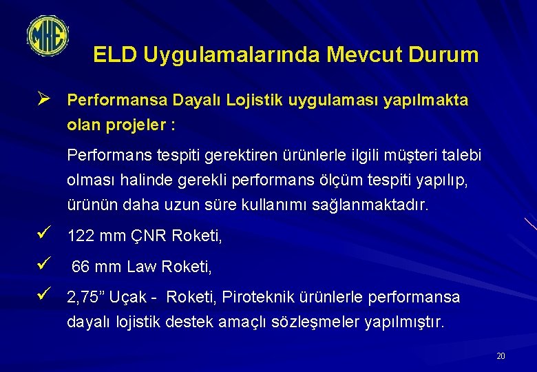 ELD Uygulamalarında Mevcut Durum Ø Performansa Dayalı Lojistik uygulaması yapılmakta olan projeler : Performans