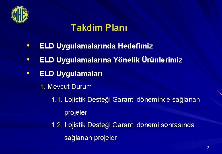 Takdim Planı • • ELD Uygulamalarında Hedefimiz • ELD Uygulamalarına Yönelik Ürünlerimiz 1. Mevcut