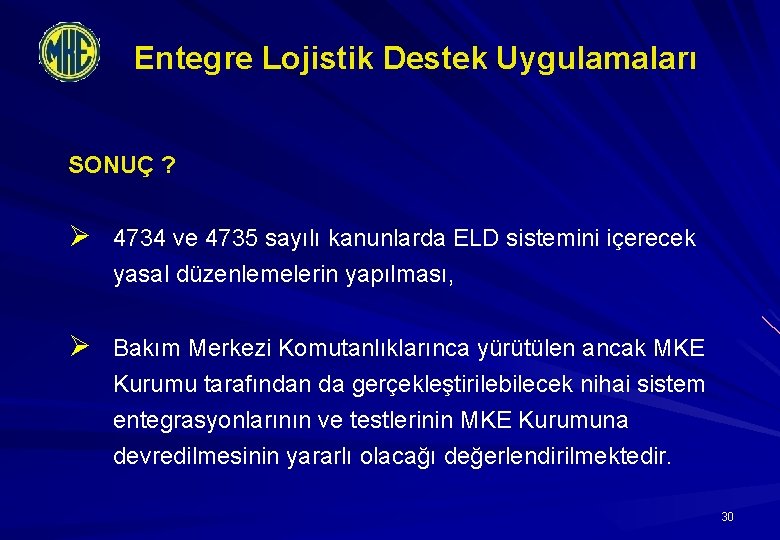 Entegre Lojistik Destek Uygulamaları SONUÇ ? Ø 4734 ve 4735 sayılı kanunlarda ELD sistemini