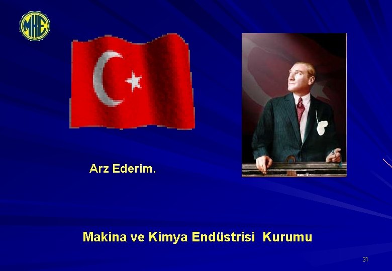Arz Ederim. Makina ve Kimya Endüstrisi Kurumu 31 