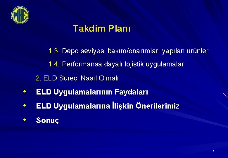 Takdim Planı 1. 3. Depo seviyesi bakım/onarımları yapılan ürünler 1. 4. Performansa dayalı lojistik