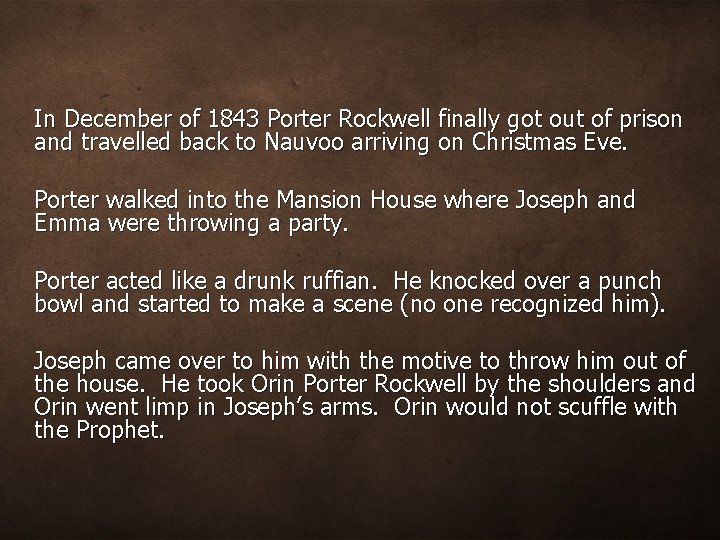In December of 1843 Porter Rockwell finally got out of prison and travelled back