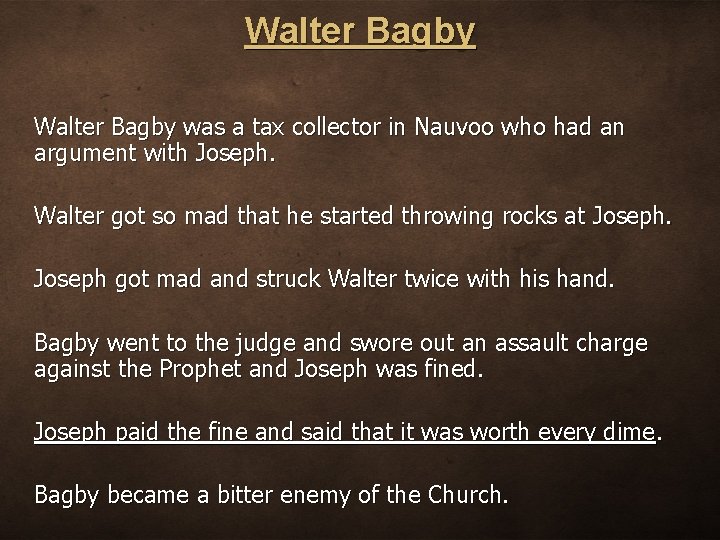 Walter Bagby was a tax collector in Nauvoo who had an argument with Joseph.