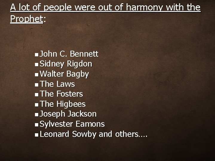 A lot of people were out of harmony with the Prophet: n John C.