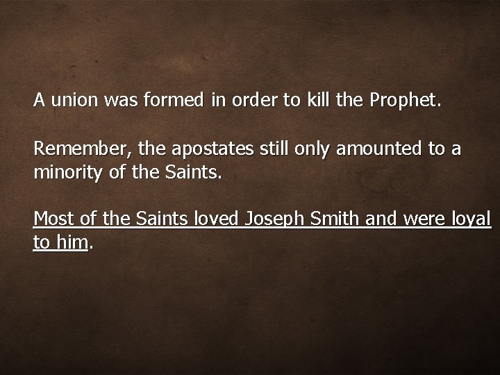 A union was formed in order to kill the Prophet. Remember, the apostates still