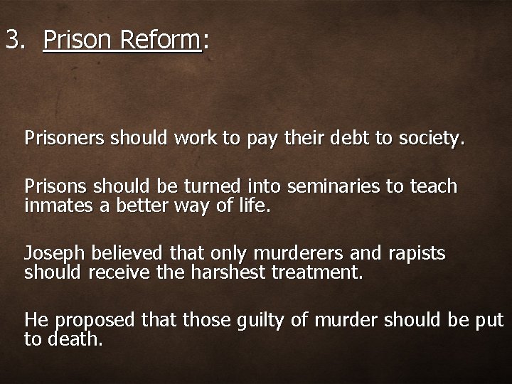 3. Prison Reform: Prisoners should work to pay their debt to society. Prisons should