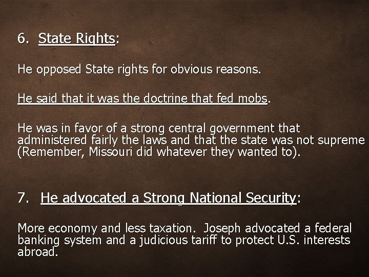 6. State Rights: He opposed State rights for obvious reasons. He said that it