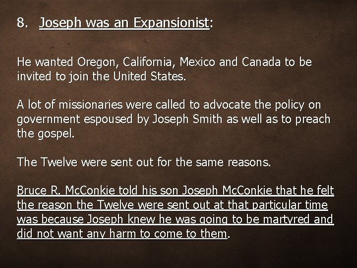 8. Joseph was an Expansionist: He wanted Oregon, California, Mexico and Canada to be