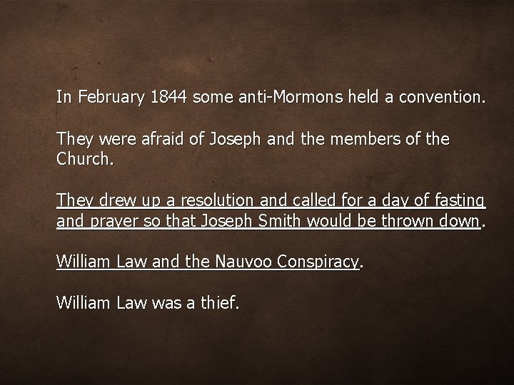 In February 1844 some anti-Mormons held a convention. They were afraid of Joseph and