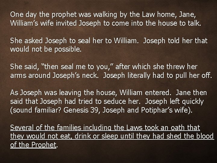 One day the prophet was walking by the Law home, Jane, William’s wife invited