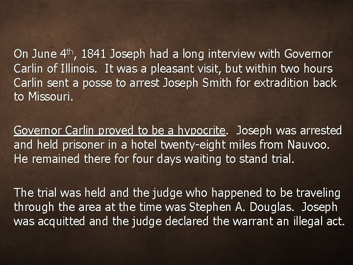 On June 4 th, 1841 Joseph had a long interview with Governor Carlin of