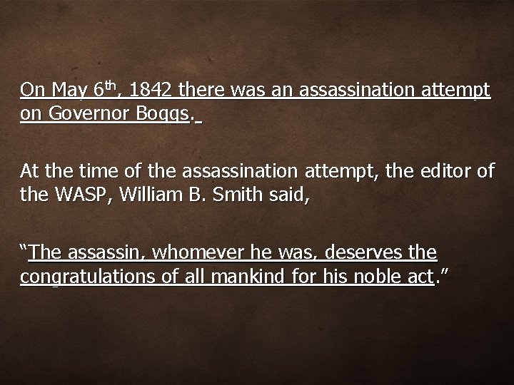 On May 6 th, 1842 there was an assassination attempt on Governor Boggs. At