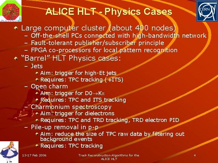 ALICE HLT - Physics Cases Large computer cluster (about 400 nodes) – Off-the-shell PCs