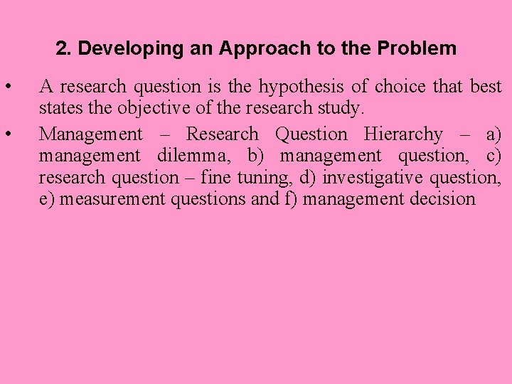 2. Developing an Approach to the Problem • • A research question is the 2. Developing an Approach to the Problem • • A research question is the