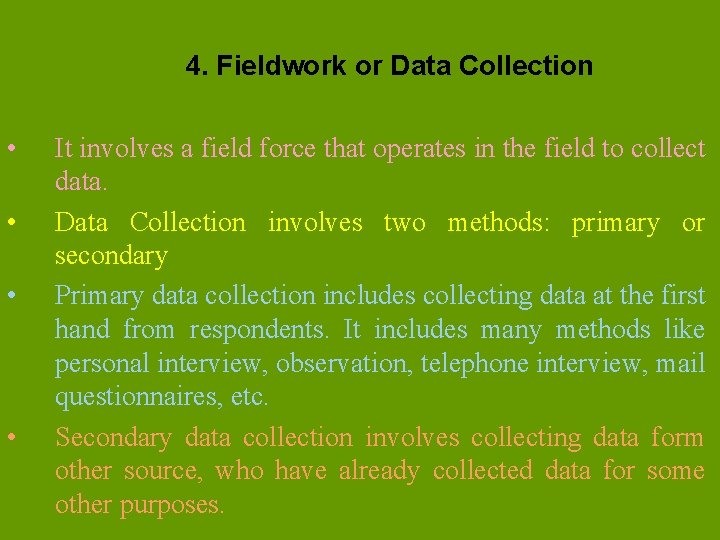 4. Fieldwork or Data Collection • • It involves a field force that operates 4. Fieldwork or Data Collection • • It involves a field force that operates