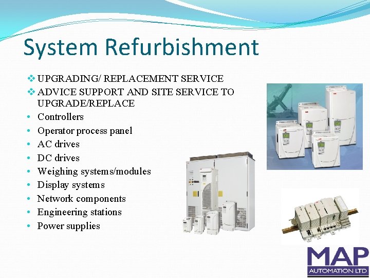 System Refurbishment v UPGRADING/ REPLACEMENT SERVICE v ADVICE SUPPORT AND SITE SERVICE TO UPGRADE/REPLACE