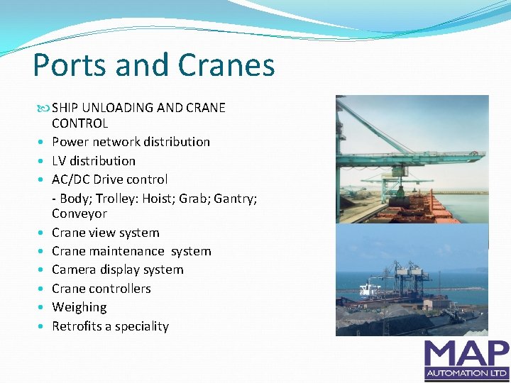 Ports and Cranes SHIP UNLOADING AND CRANE CONTROL • Power network distribution • LV