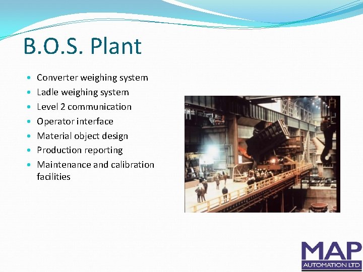 B. O. S. Plant • • Converter weighing system Ladle weighing system Level 2