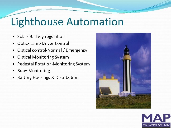 Lighthouse Automation • • Solar- Battery regulation Optic- Lamp Driver Control Optical control-Normal /