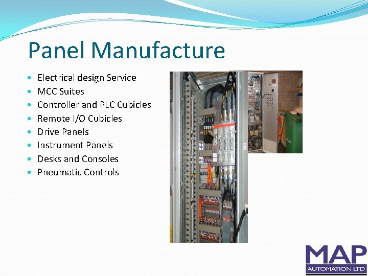 Panel Manufacture • • Electrical design Service MCC Suites Controller and PLC Cubicles Remote