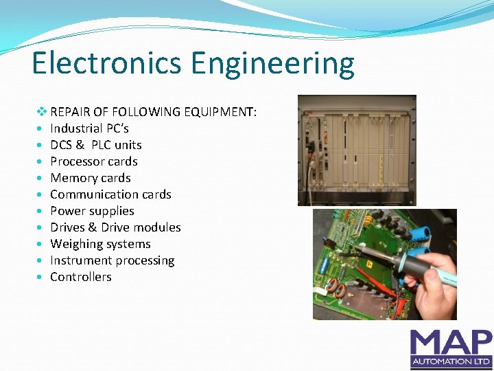 Electronics Engineering v REPAIR OF FOLLOWING EQUIPMENT: • Industrial PC’s • DCS & PLC