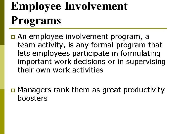 Employee Involvement Programs p An employee involvement program, a team activity, is any formal