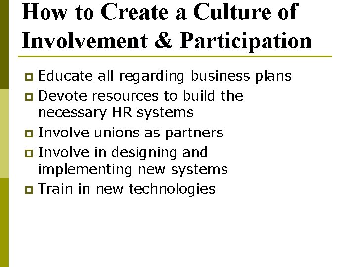 How to Create a Culture of Involvement & Participation Educate all regarding business plans