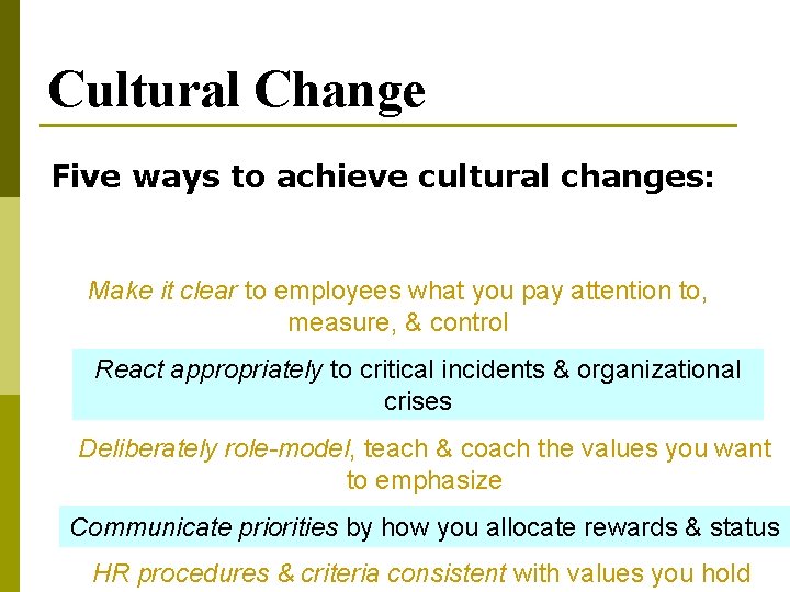 Cultural Change Five ways to achieve cultural changes: Make it clear to employees what