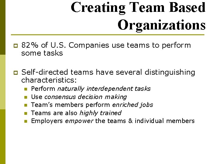 Creating Team Based Organizations p 82% of U. S. Companies use teams to perform