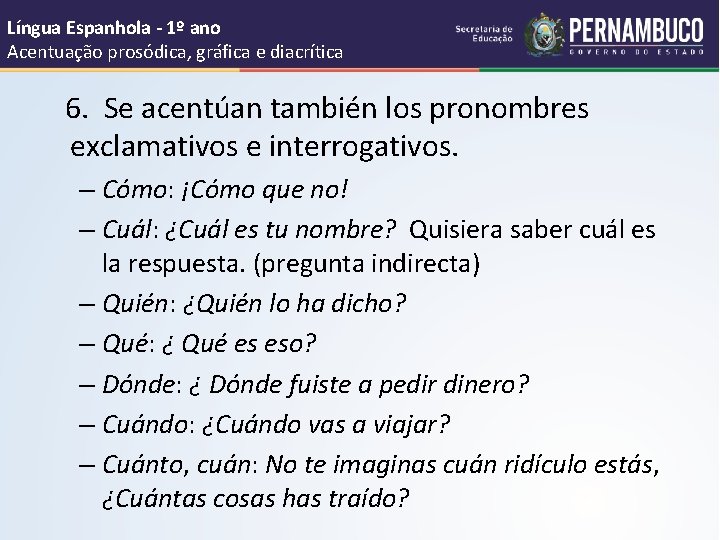 Língua Espanhola - 1º ano Acentuação prosódica, gráfica e diacrítica 6. Se acentúan también